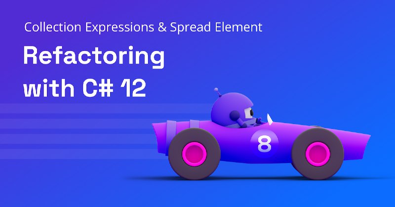 Refactor your code with C# collection expressions